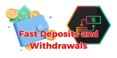 Fast Deposits and Withdrawals
